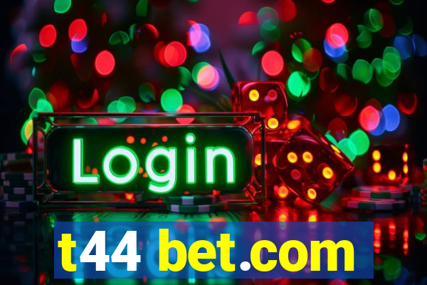 t44 bet.com